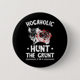 Wild Boar Hunting Hunt The Grunt Wild Boar Pigs Ho 2 Inch Round Button