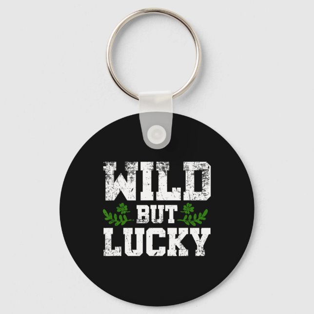 Wild But Lucky St Patricks Day Slogan Design Desig Keychain (Front)