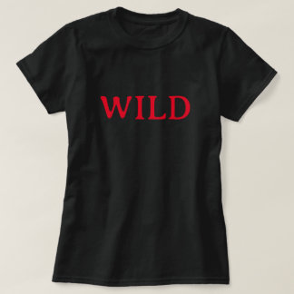 WILD CAT TAMELESS SAVAGE UNDOMESTICATED FEROCIOUS T-Shirt