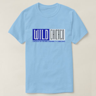 Wild Chicago TV Show T-Shirt
