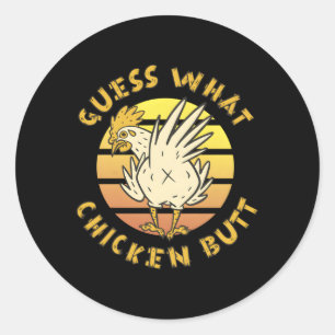 Wild Custom Guess W Chicken Butt Classic Round Sticker