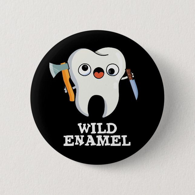Wild Enamel Funny Wild Animal Tooth Pun Dark BG 2 Inch Round Button (Front)