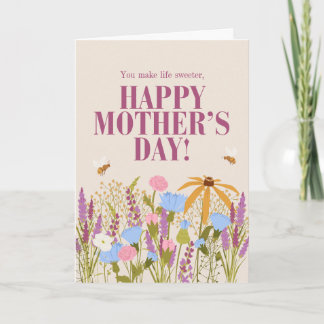 Wild Flowers  you make life sweeter Happy Mothers  Card