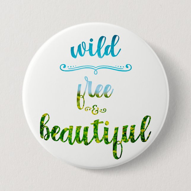 Wild, free and beautiful nature text 3 inch round button (Front)