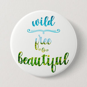 Wild, free and beautiful nature text 3 inch round button