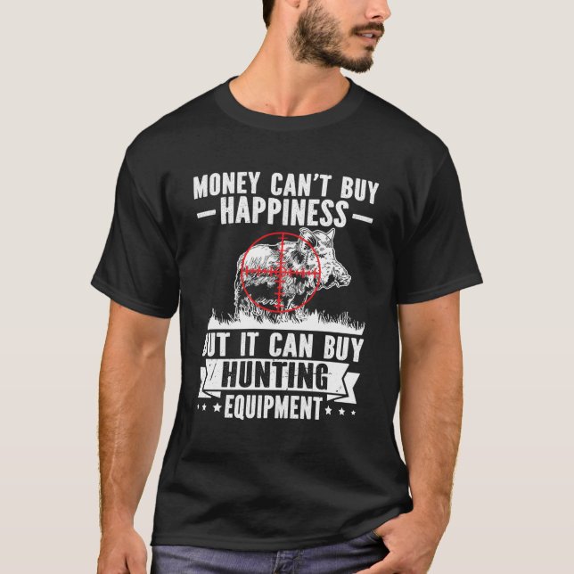 Wild Hog Hunter Money Can'T Buy Hapess Wild Boar H T-Shirt (Front)