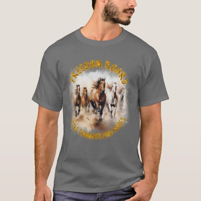 Wild Horses, Thundering Hoofs: Freedom Roars With  T-Shirt (Front)
