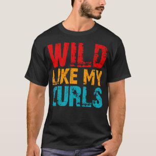 wild like my curls T-Shirt