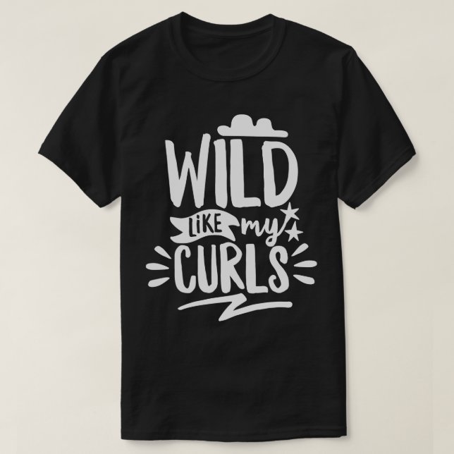 Wild Like My Curls T-Shirt (Design Front)