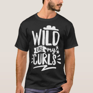 Wild Like My Curls T-Shirt