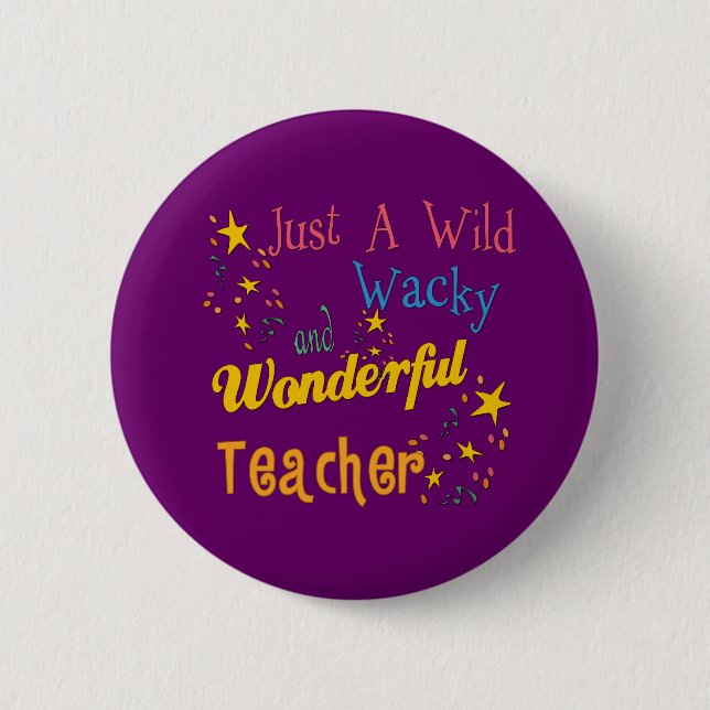 Wild N Wacky Teacher 2 Inch Round Button (Front)