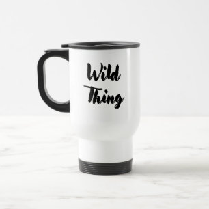 Wild Thing Black Script Typography Travel Mug