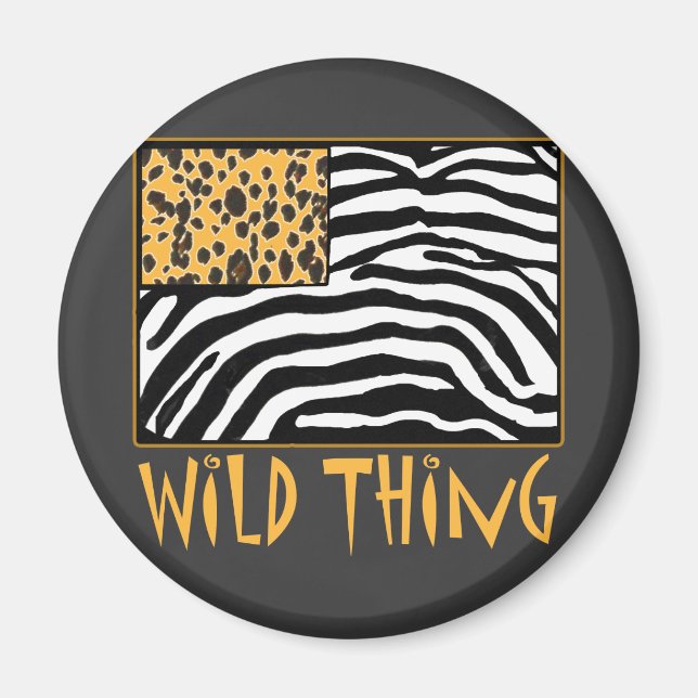 Wild Thing! Cool Animal Print design Magnet (Front)