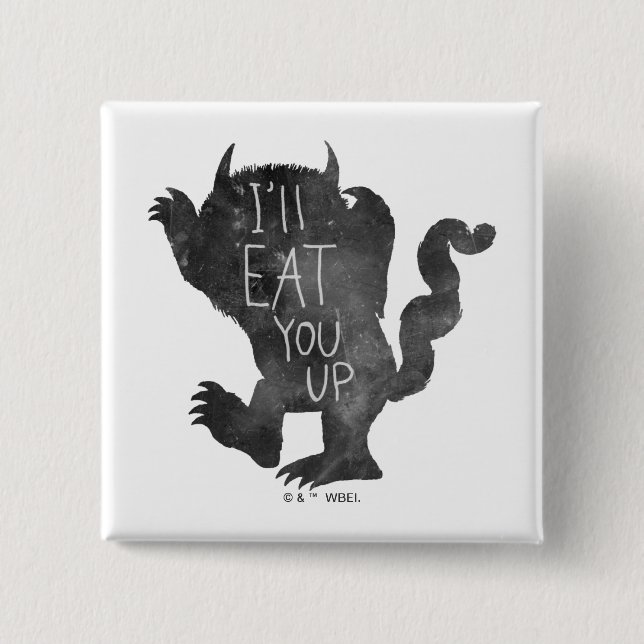 Wild Thing | I'll Eat You Up 2 Inch Square Button (Front)