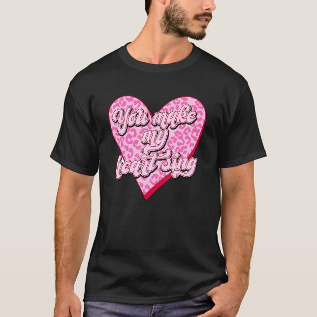 Wild Thing Valentine's Day You Make My Heart Sing  T-Shirt (Front)