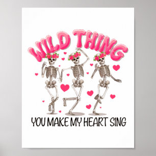 Wild Thing You Make My Heart Sing Skeleton Valenti Poster