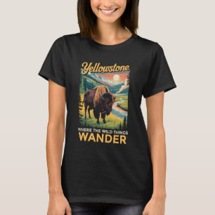 Wild Things Wyoming Buffalo Bison Yellowstone Nati T-Shirt