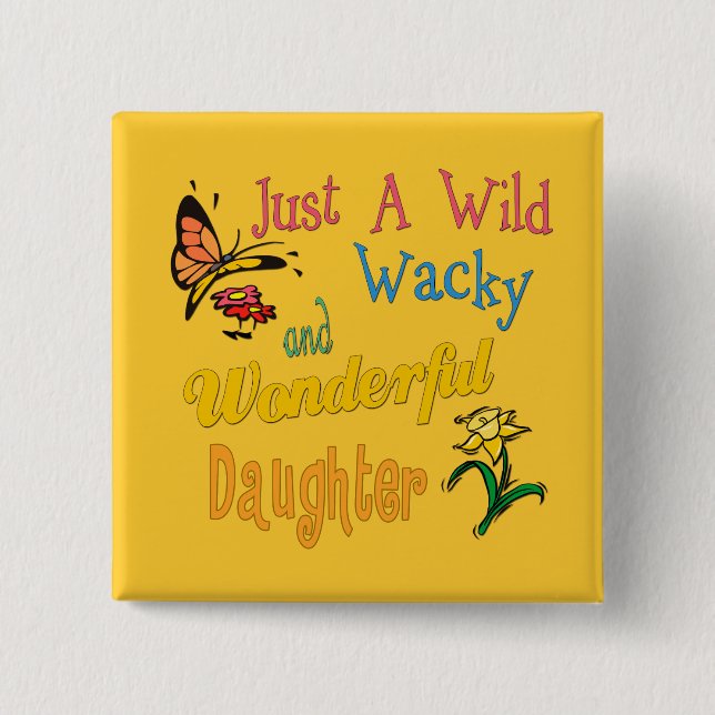 Wild Wacky and Wonderful Daughter Gift 2 Inch Square Button (Front)
