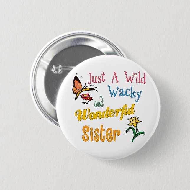 Wild Wacky Wonderful Sister 2 Inch Round Button (Front & Back)
