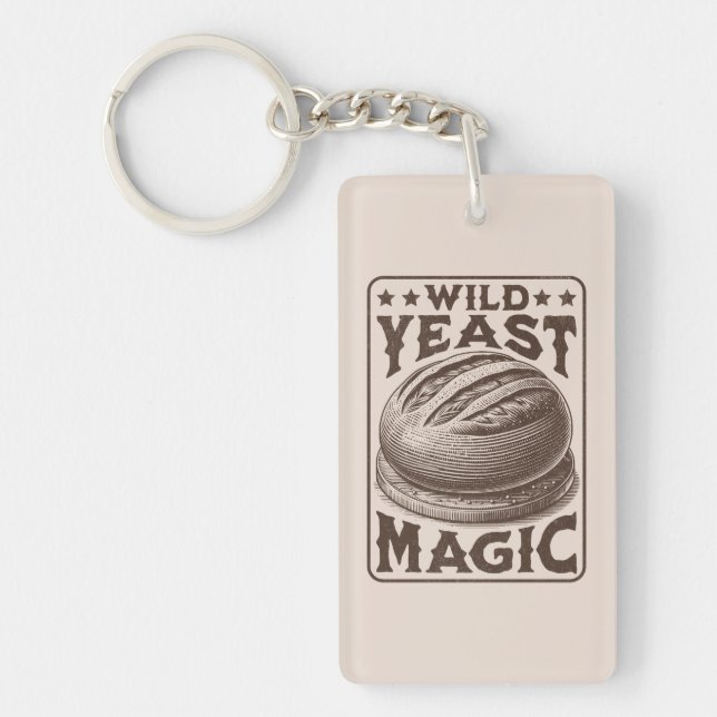 Wild Yeast Magic Sourdough Bread Baking Enthusiast Keychain (Front)
