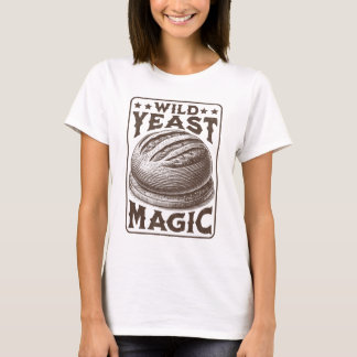 Wild Yeast Magic Sourdough Bread Baking Enthusiast T-Shirt