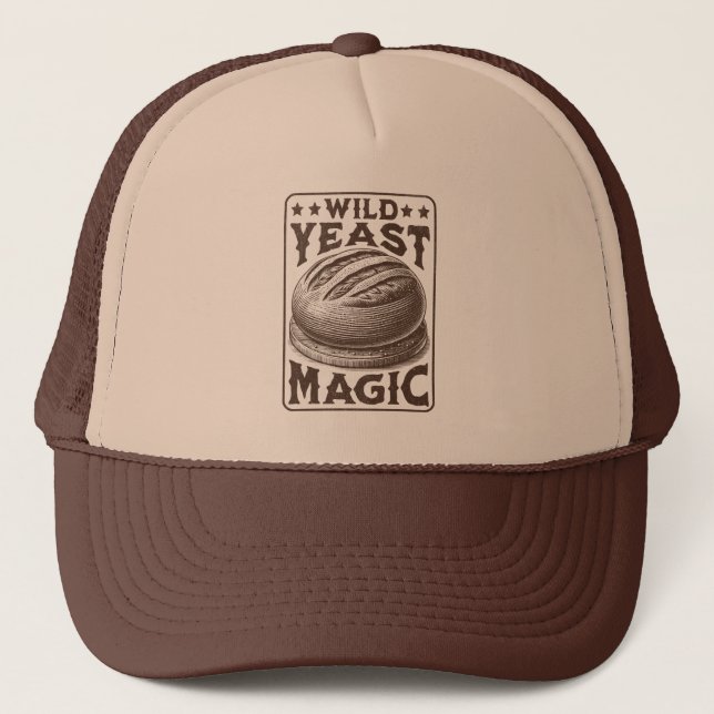 Wild Yeast Magic Sourdough Bread Baking Enthusiast Trucker Hat (Front)