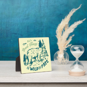 Wilderness All Good Things Are Wild And Free Plaque