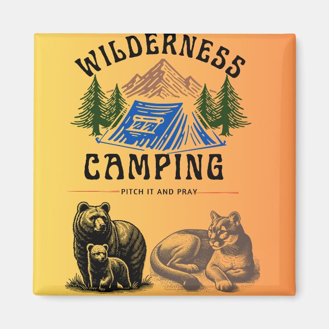 Wilderness Camping – Pitch It and Pray Magnet (Front)