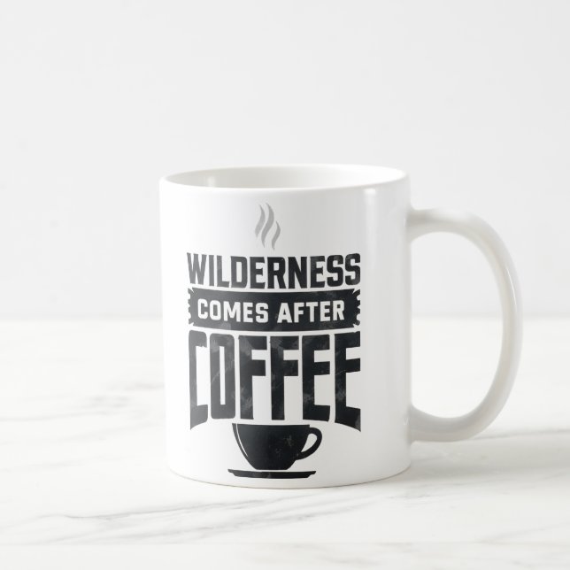 Wilderness comes after coffee coffee mug (Right)