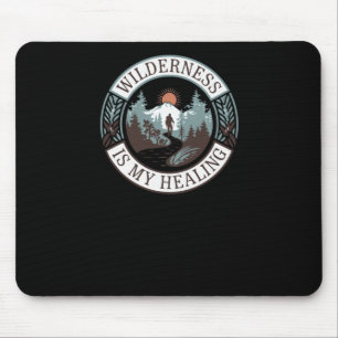 Wilderness Is My Healing - Hiking For Mental Healt Mouse Pad