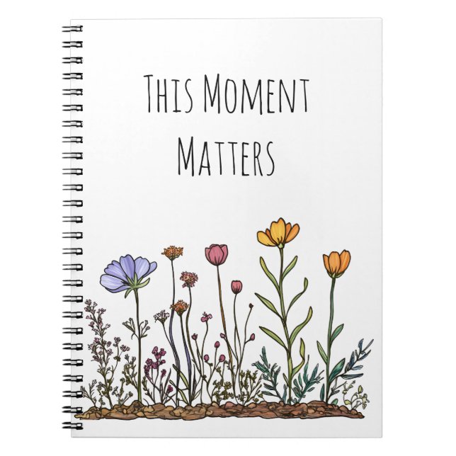 Wildflower “This Moment Matters” Spiral Notebook (Front)