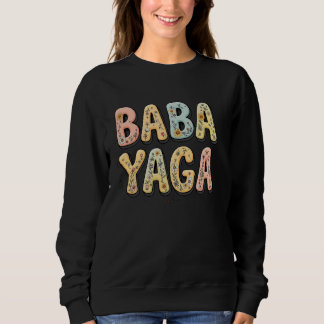 Wildflowers Baba Yaga Floral Mother's Day Baba Yag Sweatshirt