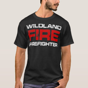 Wildland Fire Firefighter Fireman Rescuer Firefig T-Shirt
