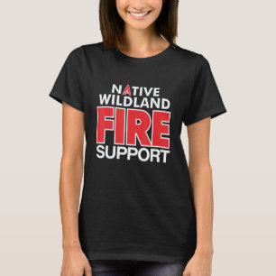 Wildland Fire Rescue Support Firefighters Firemen  T-Shirt