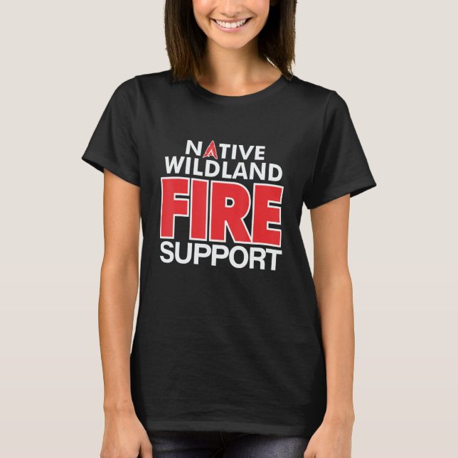 Wildland Fire Rescue Support Firefighters Firemen  T-Shirt (Front)