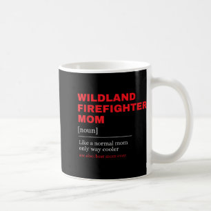 Wildland Firefighter Mom Definiton Firemen Firefig Coffee Mug
