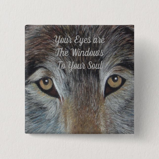 wildlife picture of grey wolf eyes soulful slogan 2 inch square button (Front)