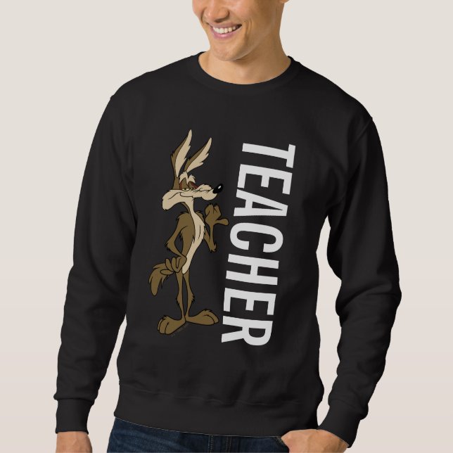 WILE E. COYOTE™ Teacher Sweatshirt (Front)