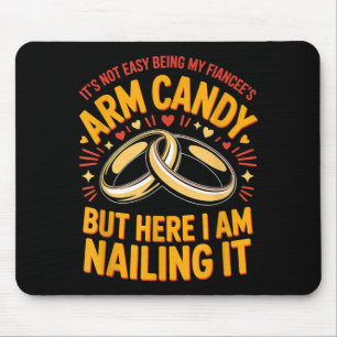 Will Be Arm Candy Engagement Fiancé Couple Arm Mouse Pad