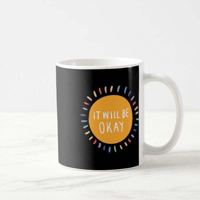 Will Be Okay Mental Health Problems Inspirational  Coffee Mug (Right)