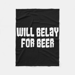 Will Belay For Beer Funny Rock Climbing Outdoors G Fleece Blanket