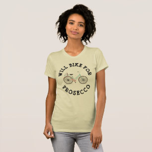 WILL BIKE FOR PROSECCO T-Shirt