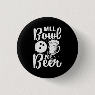 Will Bowl For Beer 1 Inch Round Button