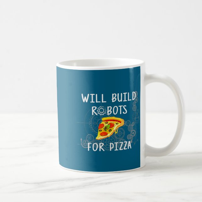 Will Build Robots For Zza Funny Robotics  Coffee Mug (Right)