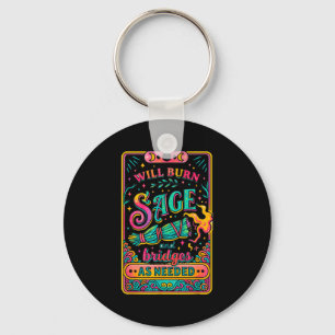 Will Burn Sage And Bridges As Needed Keychain