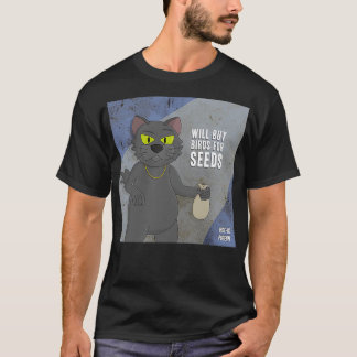 Will Buy Birds For Seeds T-Shirt