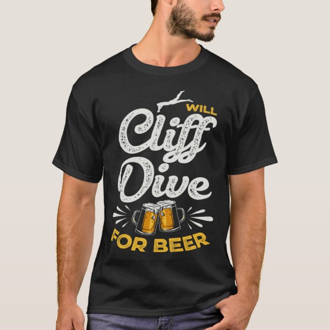 Will Cliff Dive For Beer Cliff Jumping Tombstoning T-Shirt (Front)