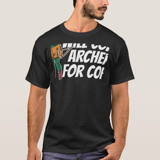 Will Coach Archery For Coffee  Bow Arrow Shot Arch T-Shirt (Front)