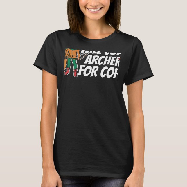 Will Coach Archery For Coffee Bow Arrow Shot Arche T-Shirt (Front)