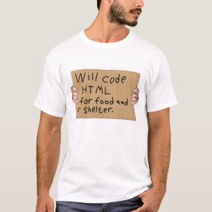Will code html for food and or shelter. cardboard T-Shirt